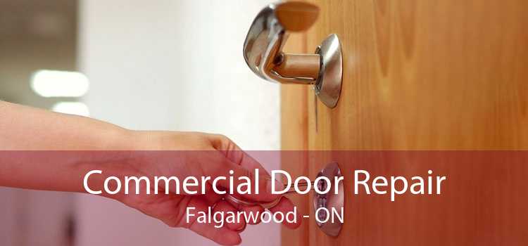 Commercial Door Repair Falgarwood - ON