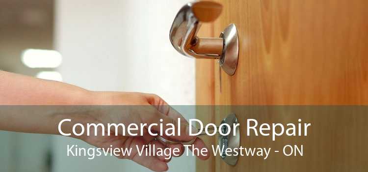 Commercial Door Repair Kingsview Village The Westway - ON