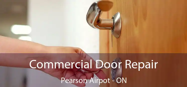  Commercial Door Repair Pearson Airpot - ON
