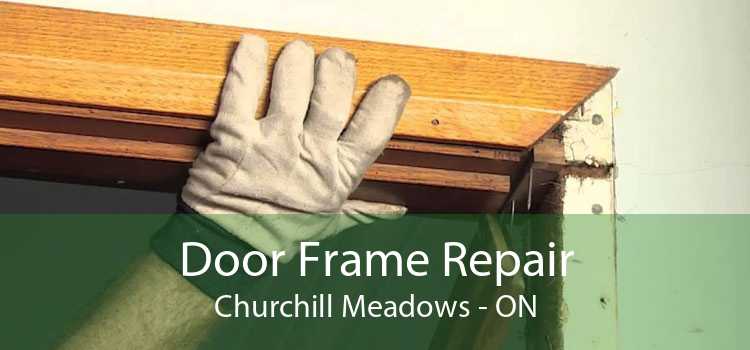 Door Frame Repair Churchill Meadows - ON