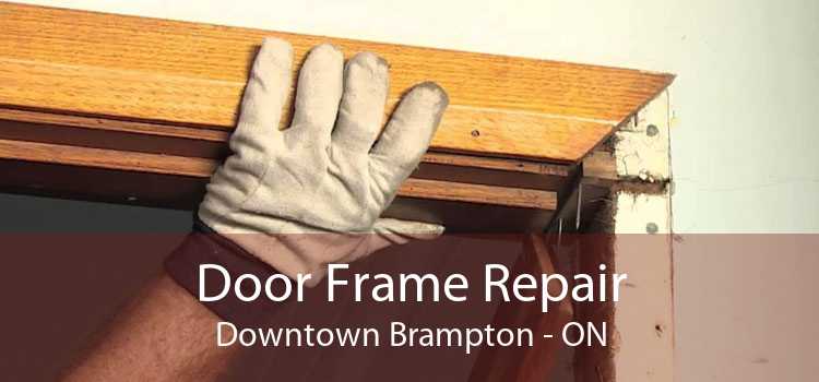 Door Frame Repair Downtown Brampton - ON