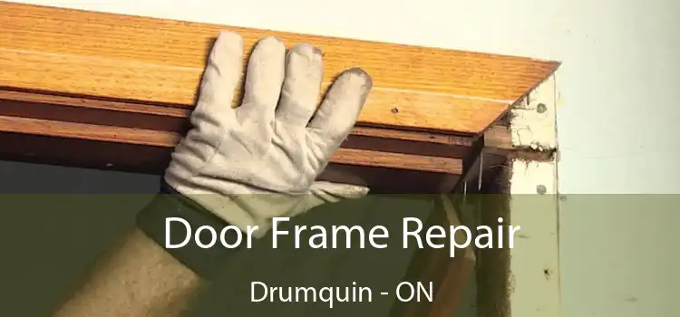  Door Frame Repair Drumquin - ON