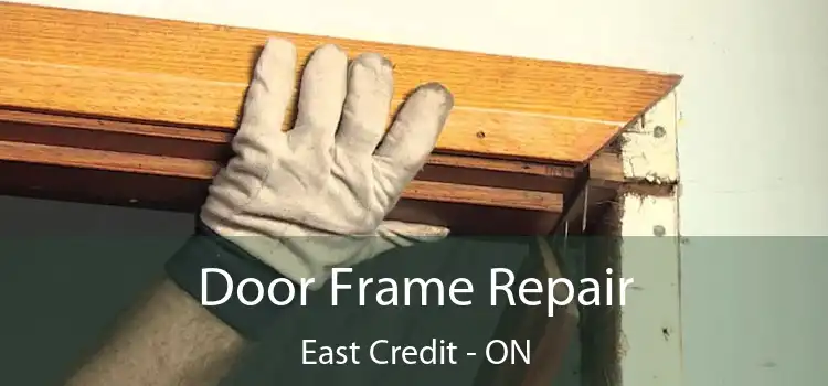  Door Frame Repair East Credit - ON