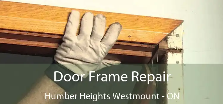  Door Frame Repair Humber Heights Westmount - ON