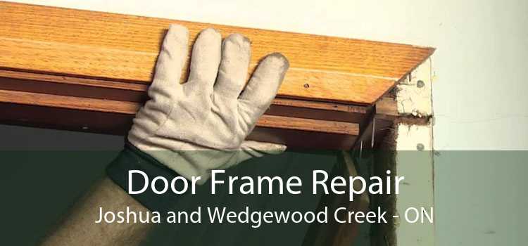 Door Frame Repair Joshua and Wedgewood Creek - ON