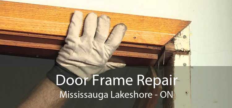 Door Frame Repair Mississauga Lakeshore - ON