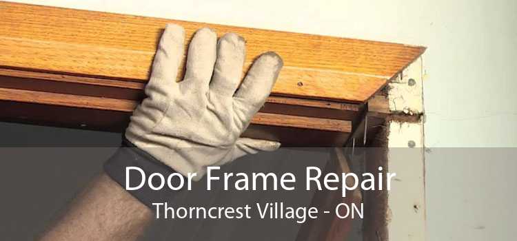 Door Frame Repair Thorncrest Village - ON