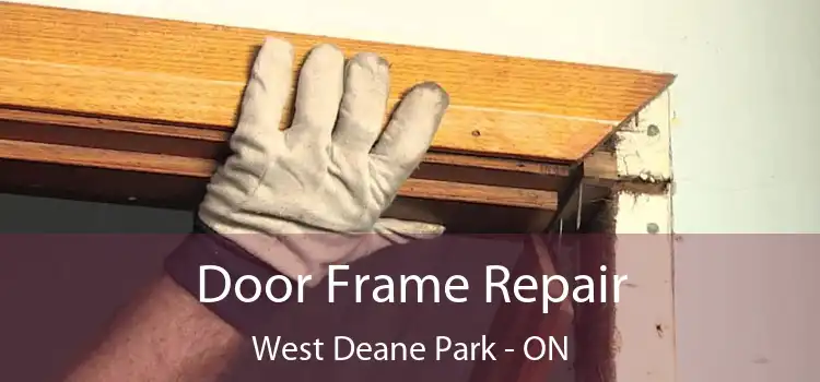  Door Frame Repair West Deane Park - ON