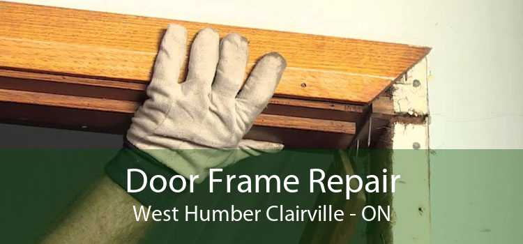 Door Frame Repair West Humber Clairville - ON
