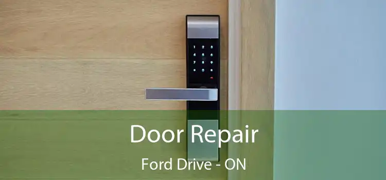  Door Repair Ford Drive - ON