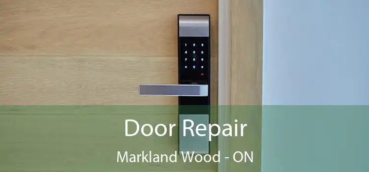  Door Repair Markland Wood - ON