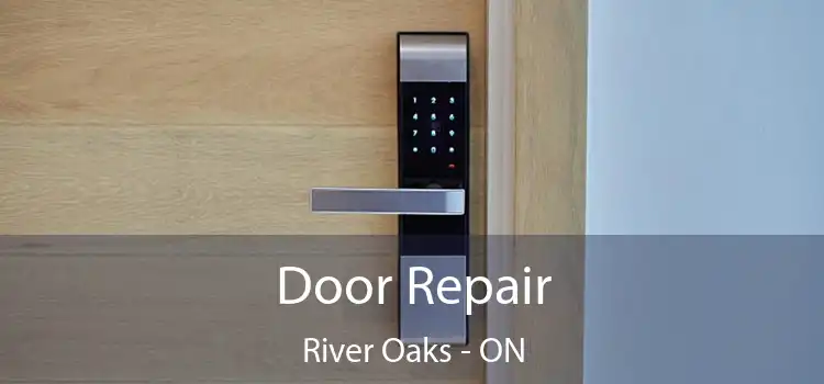  Door Repair River Oaks - ON