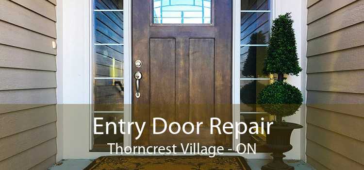 Entry Door Repair Thorncrest Village - ON