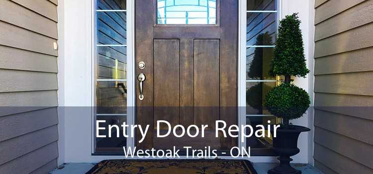 Entry Door Repair Westoak Trails - ON
