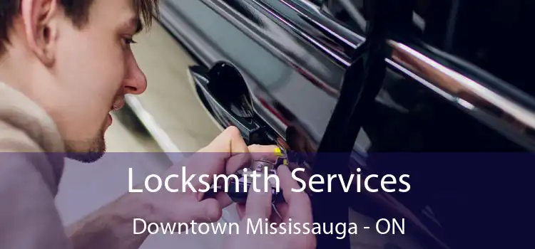  Locksmith Services Downtown Mississauga - ON