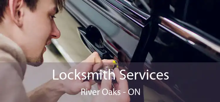  Locksmith Services River Oaks - ON