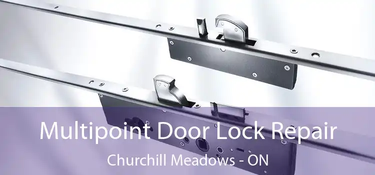  Multipoint Door Lock Repair Churchill Meadows - ON