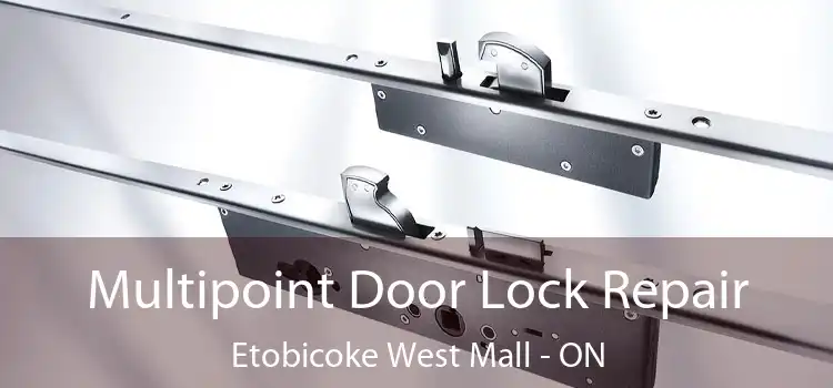  Multipoint Door Lock Repair Etobicoke West Mall - ON