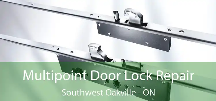  Multipoint Door Lock Repair Southwest Oakville - ON