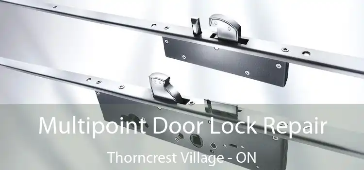  Multipoint Door Lock Repair Thorncrest Village - ON