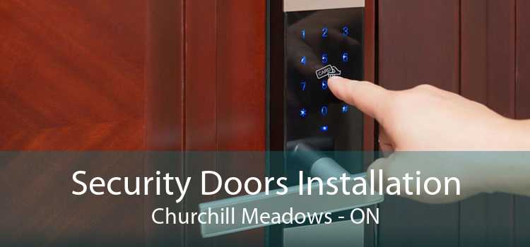 Security Doors Installation Churchill Meadows - ON