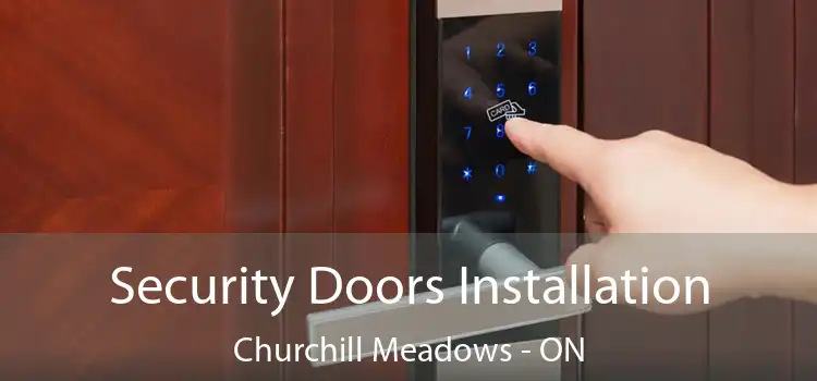  Security Doors Installation Churchill Meadows - ON