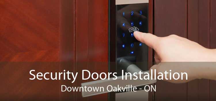 Security Doors Installation Downtown Oakville - ON