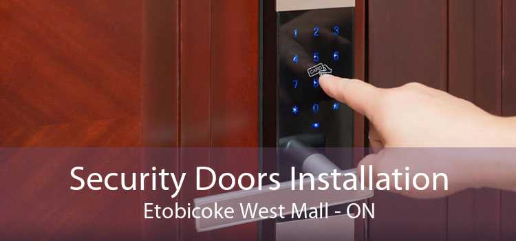 Security Doors Installation Etobicoke West Mall - ON