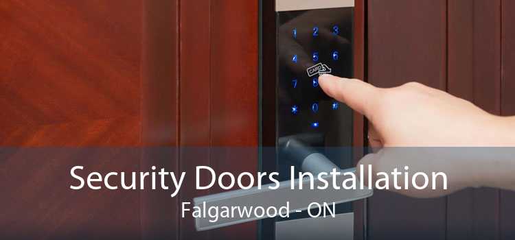 Security Doors Installation Falgarwood - ON