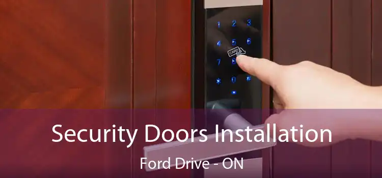  Security Doors Installation Ford Drive - ON