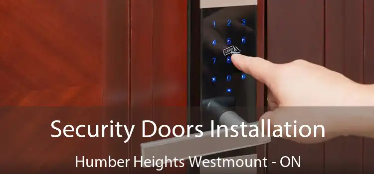  Security Doors Installation Humber Heights Westmount - ON