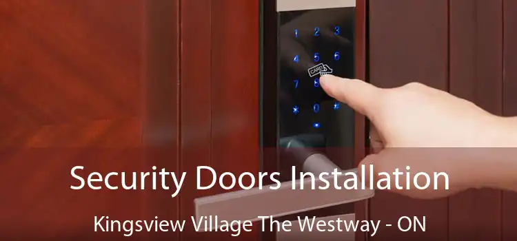  Security Doors Installation Kingsview Village The Westway - ON