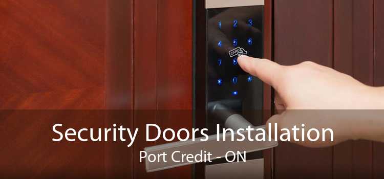 Security Doors Installation Port Credit - ON
