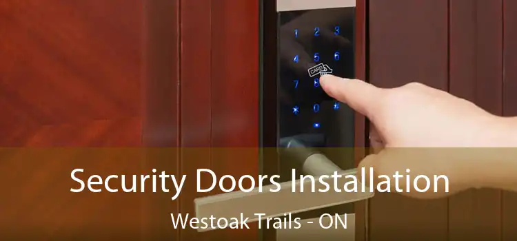  Security Doors Installation Westoak Trails - ON
