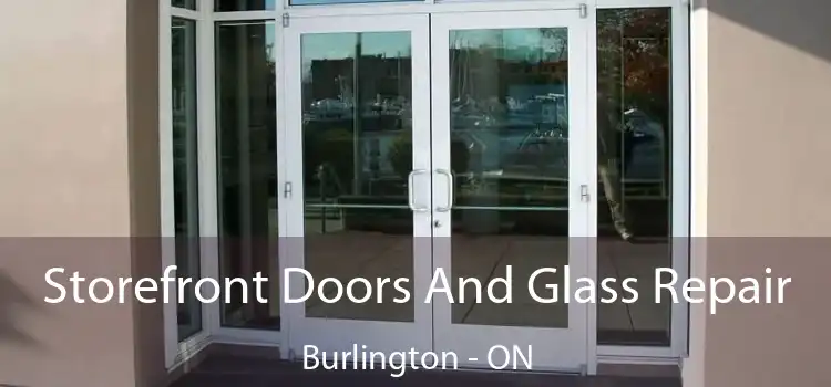  Storefront Doors And Glass Repair Burlington - ON