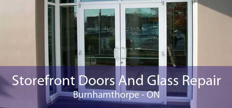 Storefront Doors And Glass Repair Burnhamthorpe - ON