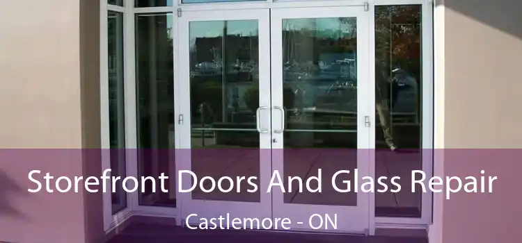  Storefront Doors And Glass Repair Castlemore - ON