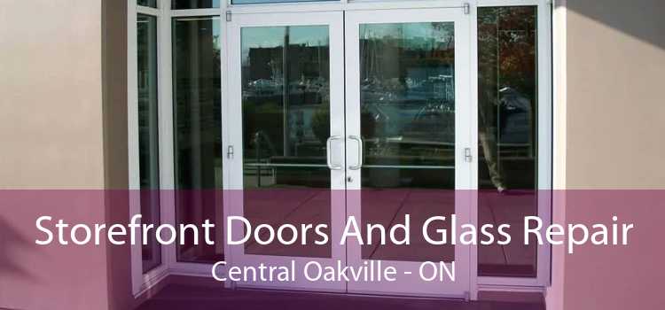 Storefront Doors And Glass Repair Central Oakville - ON