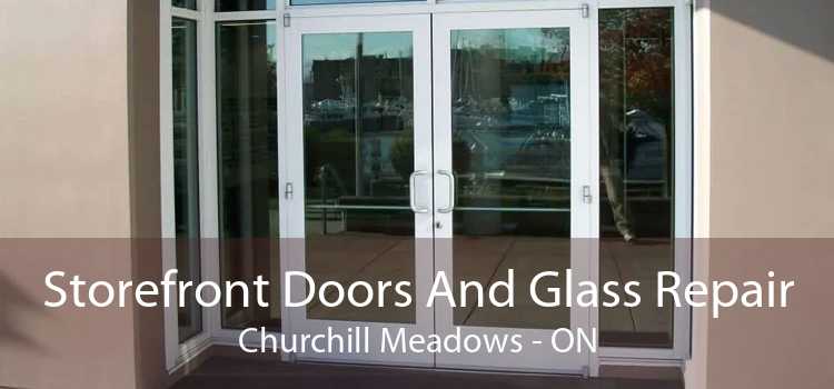 Storefront Doors And Glass Repair Churchill Meadows - ON