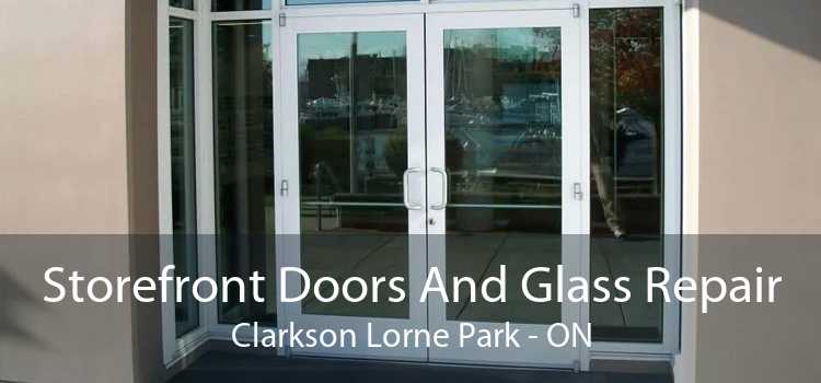 Storefront Doors And Glass Repair Clarkson Lorne Park - ON