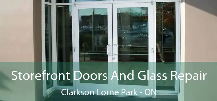  Storefront Doors And Glass Repair Clarkson Lorne Park - ON