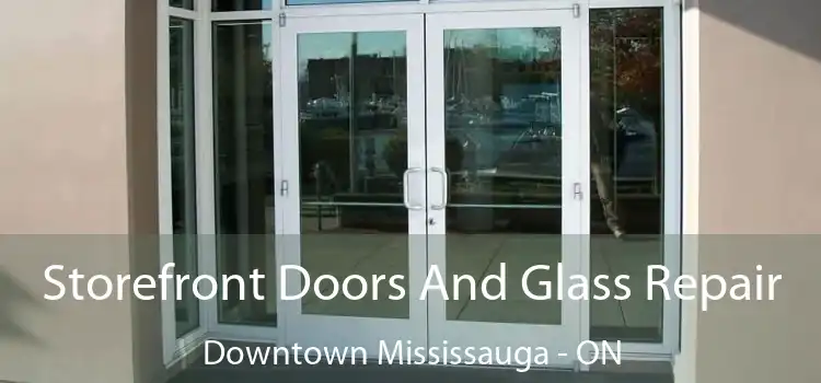  Storefront Doors And Glass Repair Downtown Mississauga - ON