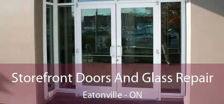  Storefront Doors And Glass Repair Eatonville - ON