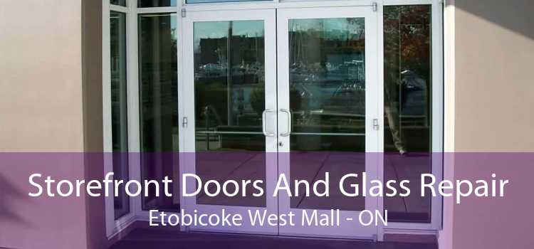Storefront Doors And Glass Repair Etobicoke West Mall - ON