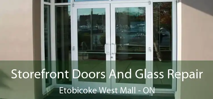 Storefront Doors And Glass Repair Etobicoke West Mall - ON