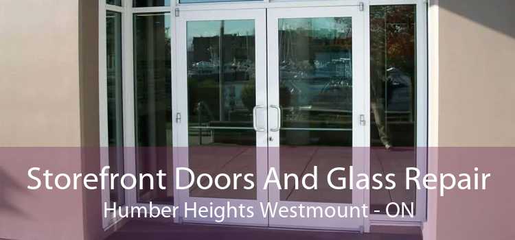 Storefront Doors And Glass Repair Humber Heights Westmount - ON