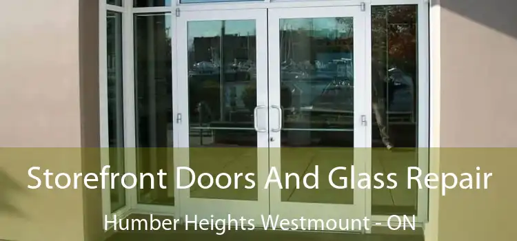  Storefront Doors And Glass Repair Humber Heights Westmount - ON
