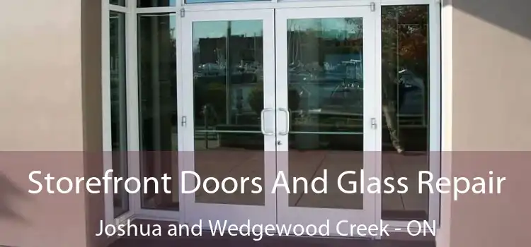  Storefront Doors And Glass Repair Joshua and Wedgewood Creek - ON