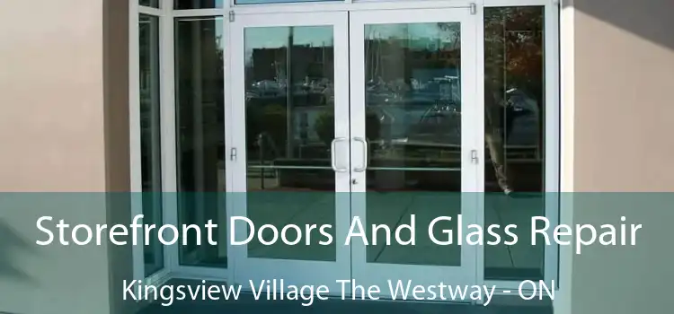  Storefront Doors And Glass Repair Kingsview Village The Westway - ON