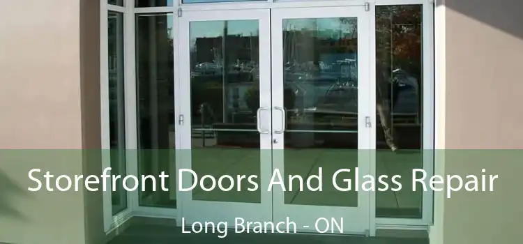  Storefront Doors And Glass Repair Long Branch - ON